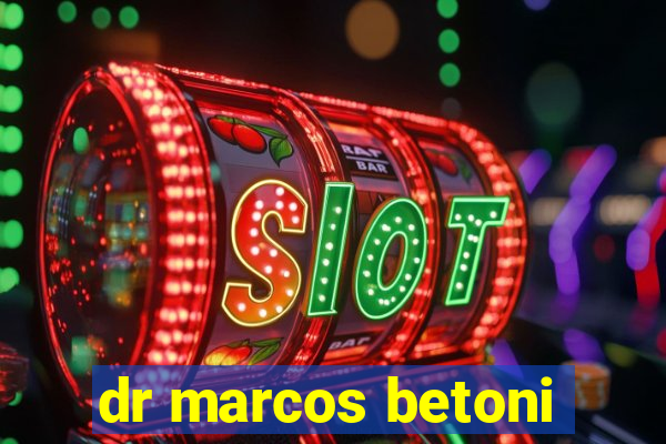 dr marcos betoni